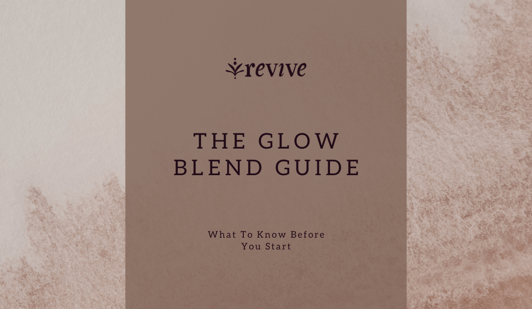The Glow Blend Guide: What to Know Before You Start